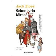 Grimmlerin Mirası Grimmlerin Halk Hikayeleri ve Peri Masallarının Büyüsü Jack Zıpes Alfa Yayınları