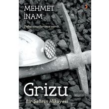 Grizu, Bir Şehrin Hikayesi - Mehmet İnam