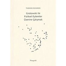 Grotowski ile Fiziksel Eylemler Üzerine Çalışmak - Thomas Richards
