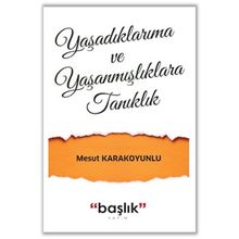 Grubu Yaşadıklarıma ve Yaşanmışlıklara Tanıklık - Mesut Karakoyunlu