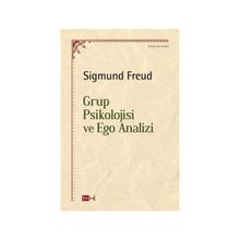 Grup Psikolojisi ve Ego Analizi - Sigmund Freud
