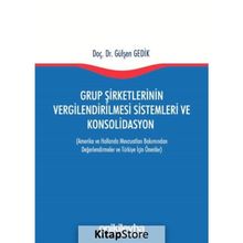 Grup Şirketlerinin Vergilendirilmesi Sistemleri ve Konsolidasyon - Gülşen Gedik