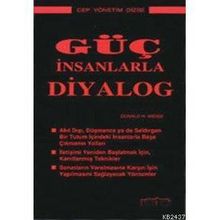 GÜÇ İNSANLARLA DIYALOG - DONALD H. WEISS