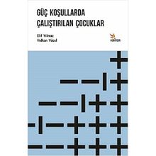 Güç Koşullarda Çalıştırılan Çocuklar - Volkan Yücel - Elif Yılmaz