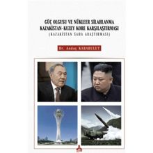 Güç Olgusu ve Nükleer Silahlanma Kazakistan Kuzey Kore Karşılaştırması Kazakistan Saha Araştırması - Andaç Karabulut