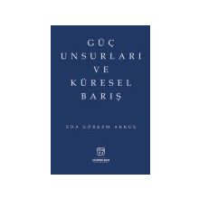 Güç Unsurları ve Küresel Barış - Eda Görkem Akkuş