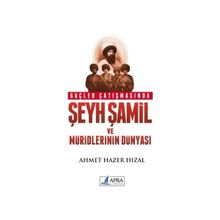 Güçler Çatışmasında Şeyh Şamil ve Müridlerinin Dünyası-Ahmet Hazer Hızal