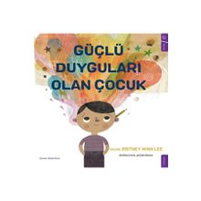 Güçlü Duyguları Olan Çocuk - Britney Winn Lee - Sola Kidz