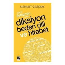 Güçlü İletişimin Sırları:Diksiyon Beden Dili ve Hitabet - Mehmet Çelikyay