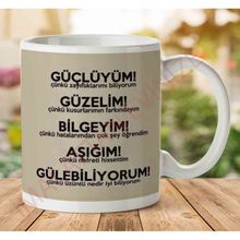 Güçlüyüm Güzelim Bilgeyim Aşığım Gülebiliyorum Baskılı Kupa
