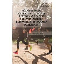 Güdüsel İklim Güdülenme Ve Optimal Performans Duygu Durumunun Beden Eğitimi Dersi Ortamında İncelenmesi - Elif Nilay Ada