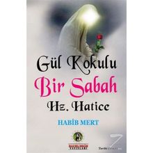 Gül Kokulu Bir Sabah Hz. Hatice - Habib Mert