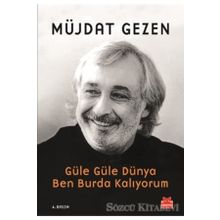 Güle Güle Dünya Ben Burda Kalıyorum - Müjdat Gezen