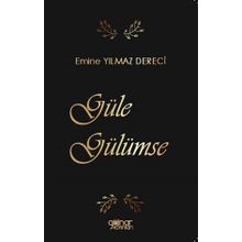Güle Gülümse - Emine Yılmaz Dereci - Gülnar Yayınları