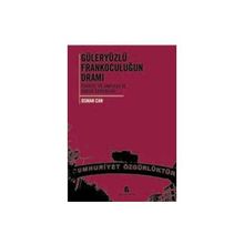 GÜLERYÜZLÜ FRANKOCULUĞUN DRAMI TÜRKİYE'DE ANAYASA VE HUKUK SORUNLARI - OSMAN CAN