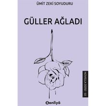 Güller Ağladı Ümit Zeki Soyuduru