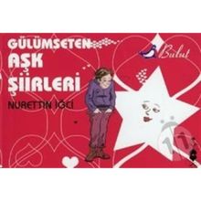 GÜLÜMSETEN AŞK ŞİİRLERİ - NURETTIN İĞCİ