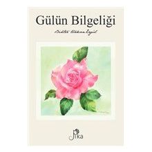 Gülün Bilgeliği Bihter Türkan Ergül