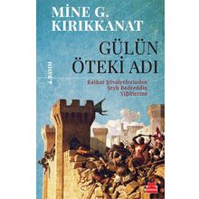Gülün Öteki Adı - Mine G. Kırıkkanat