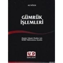 GÜMRÜK İŞLEMLERI MESLEK YÜKSEK OKULLARI İÇIN İKMEP MÜFREDATINA UYUMLU - ALI DÖLEK