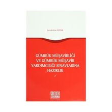 Gümrük Müşavirliği ve Gümrük Müşavir Yardımcılığı Sınavlarına Hazırlık - Şerafettin Özışık