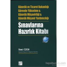 Gümrük ve Ticaret Bakanlığı Görevde Yükselme ve Gümrük Müşavirliği ve Gümrük Müşavir Yardımcılığı Sınavlarına Hazırlık Kitabı - Ahmet Özken