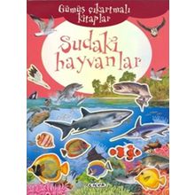 Gümüş Çıkartmalı Kitaplar Dizisi : Sudaki Hayvanlar - Kolektif
