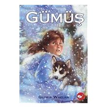 Gümüş / Gloria Whelan / Beyaz Balina Yayınları