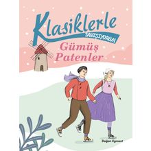 Gümüş Patenler - Klasiklerle Tanışıyorum - Doğan Egmont Yayıncılık