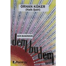 Gün Bugündür Dem Bu Dem-Orhan Köker