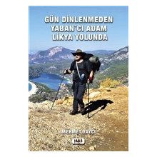 Gün Dinlenmeden Yaban'cı Adam Likya Yolunda - Mehmet Yaycı