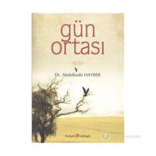GÜN ORTASI - ABDÜLKADIR HAYBER