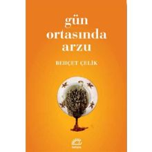 GÜN ORTASINDA ARZU - BEHÇET ÇELİK (ISBN:9789750712593)