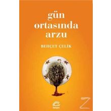 GÜN ORTASINDA ARZU - BEHÇET ÇELİK