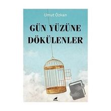 Gün Yüzüne Dökülenler - Umut Özkan