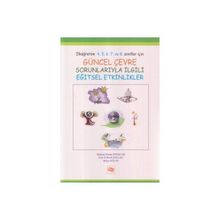 GÜNCEL ÇEVRE SORUNLARIYLA İLGİLİ EĞİTSEL ETKINLIKLER İLKÖĞRETİM 4. 5. 6. 7. VE 8. SINIFLAR İÇİN - ESIN TURAN GÜLLAÇ;HÜLYA GÜLAY;MEHMET DURAN ÖZNACAR