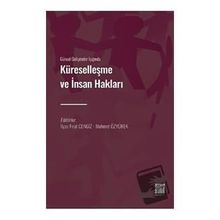Güncel Gelişmeler Işığında Küreselleşme ve İnsan Hakları - İlyas Fırat Cengiz Mehmet Özyürek