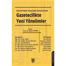 Güncel Haber Sosyolojisi Çerçevesinde Gazetecilikte Yeni Yönelimler - Barış Yetkin