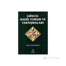 GÜNCEL HADIS YORUM VE TARTIŞMALARI - YAVUZ KÖKTAŞ