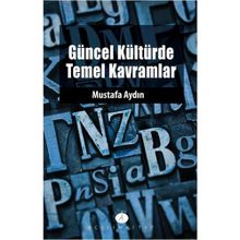 GÜNCEL KÜLTÜRDE TEMEL KAVRAMLAR - MUSTAFA AYDIN