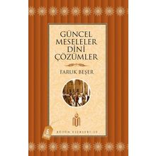 Güncel Meseleler Dini Çözümler - Prof. Dr. Faruk Beşer Prof. Dr. Faruk Beşer