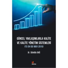 Güncel Yaklaşımlarla Kalite ve Kalite Yönetimi Sistemleri Sündüs Dağ