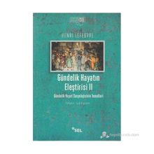 GÜNDELIK HAYATIN ELEŞTIRISI 2 GÜNDELIK HAYAT SOSYOLOJISININ TEMELLERI - HENRI LEFEBVRE