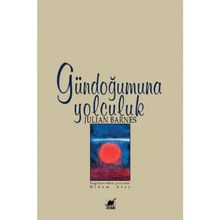 GÜNDOĞUMUNA YOLCULUK - JULIAN BARNES