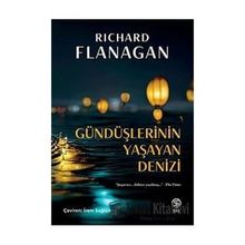 Gündüşlerinin Yaşayan Denizi - Richard Flanagan