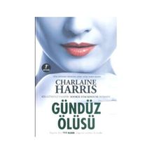 GÜNDÜZ ÖLÜSÜ BIR GÜNEYLİ VAMPIR ROMANI - CHARLAINE HARRIS