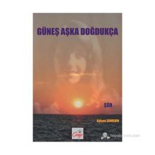 GÜNEŞ AŞKA DOĞDUKÇA - GÜLŞEN ŞENDERİN