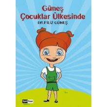 Güneş Çocuklar Ülkesinde / Filiz Güneş / Siyah Beyaz Yayınları