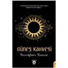 Güneş Kahvesi - Ümmügülsüm Kaçmaz