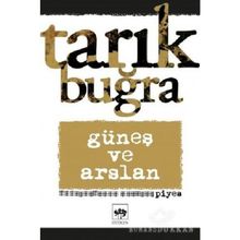 Güneş ve Arslan - Piyes - Tarık Buğra